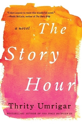 The Story Hour: A Novel by Thrity Umrigar 9780062259318