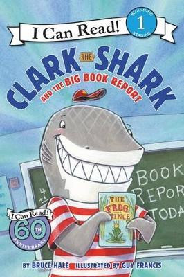 Clark The Shark And The Big Book Report by Bruce Hale 9780062279132