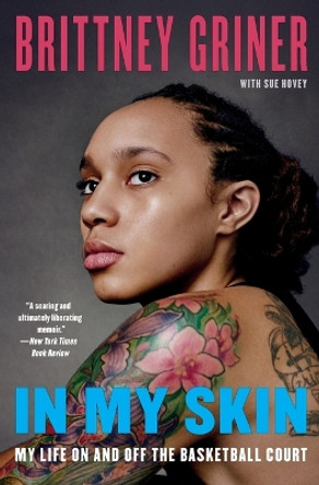 In My Skin: My Life On and Off the Basketball Court by Brittney Griner 9780062309358