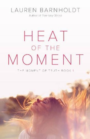 Heat of the Moment by Lauren Barnholdt 9780062321398