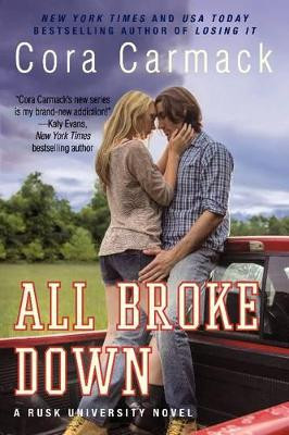 All Broke Down: A Rusk University Novel by Cora Carmack 9780062326225