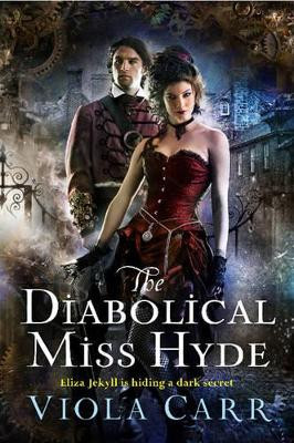 The Diabolical Miss Hyde: An Electric Empire Novel by Viola Carr 9780062363084
