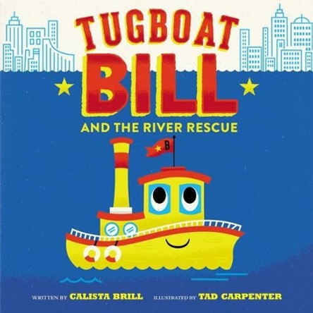 Tugboat Bill And The River Rescue by Calista Brill 9780062366184