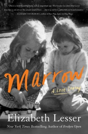 Marrow: A Love Story by Elizabeth Lesser 9780062367631