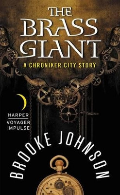 The Brass Giant: A Chroniker City Story by Brooke Johnson 9780062387172