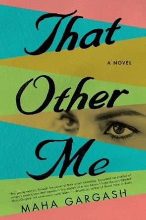 That Other Me: A Novel by Maha Gargash 9780062391384