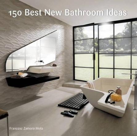 150 Best New Bathroom Ideas by Francesc Zamora 9780062396143