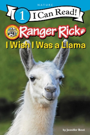 Ranger Rick: I Wish I Was a Llama by Jennifer Bove 9780062432285