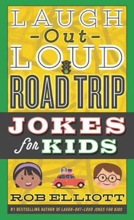 Laugh-Out-Loud Road Trip Jokes for Kids by Rob Elliott 9780062497932