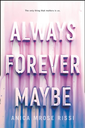 Always Forever Maybe by Anica Mrose Rissi 9780062685285