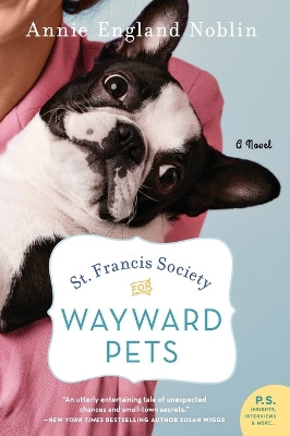 St. Francis Society for Wayward Pets: A Novel by Annie England Noblin 9780062748317