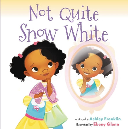 Not Quite Snow White by Ashley Franklin 9780062798602