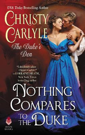Nothing Compares to the Duke: The Duke's Den by Christy Carlyle 9780062854018