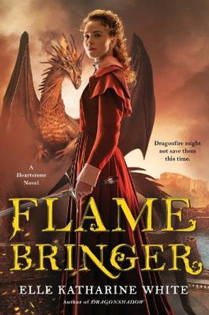 Flamebringer: A Heartstone Novel by Elle Katharine White 9780062747983