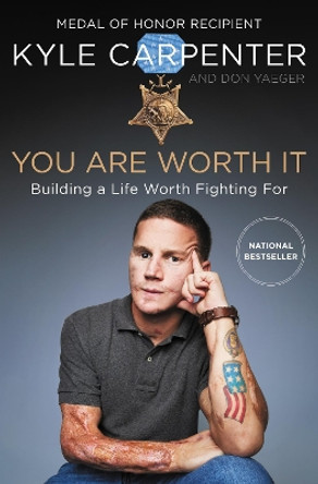 You Are Worth It: Building a Life Worth Fighting For by Kyle Carpenter 9780062898548