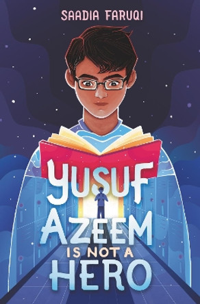 Yusuf Azeem Is Not a Hero by Saadia Faruqi 9780062943255
