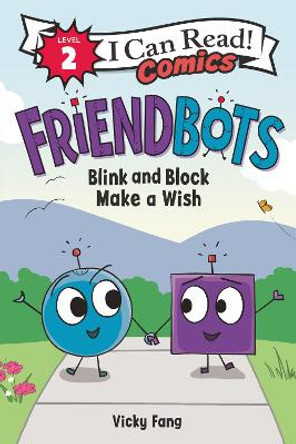 Friendbots #1: Blink and Block Make a Wish by Vicky Fang 9780063049451