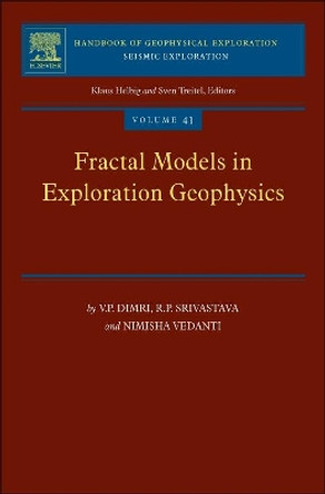 Fractal Models in Exploration Geophysics: Applications to Hydrocarbon Reservoirs: Volume 41 by Vijay P. Dimri 9780080451589