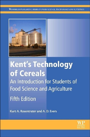 Kent's Technology of Cereals: An Introduction for Students of Food Science and Agriculture by Kurt A. Rosentrater 9780081005293