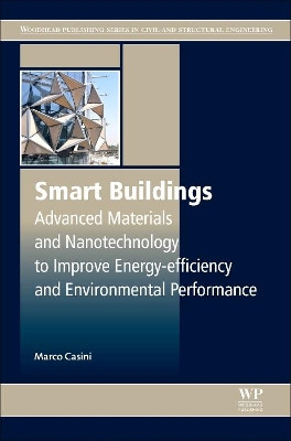 Smart Buildings: Advanced Materials and Nanotechnology to Improve Energy-Efficiency and Environmental Performance by Marco Casini 9780081009727