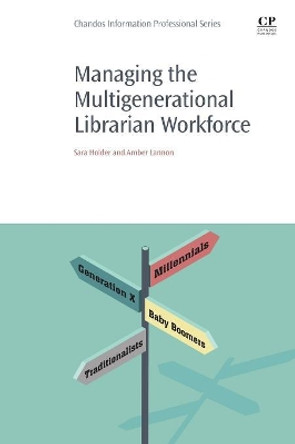 Managing the Multigenerational Librarian Workforce by Sara Holder 9780081020722