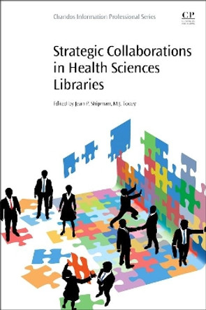 Strategic Collaborations in Health Sciences Libraries by Jean Shipman 9780081022580