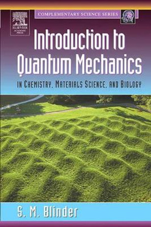 Introduction to Quantum Mechanics: in Chemistry, Materials Science, and Biology by Sy M. Blinder 9780121060510