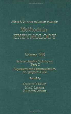 Immunochemical Techniques, Part G: Separation and Characterization of Lymphoid Cells: Volume 108 by Nathan P. Colowick 9780121820084