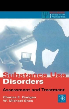Substance Use Disorders: Assessment and Treatment by Charles E. Dodgen 9780122191602