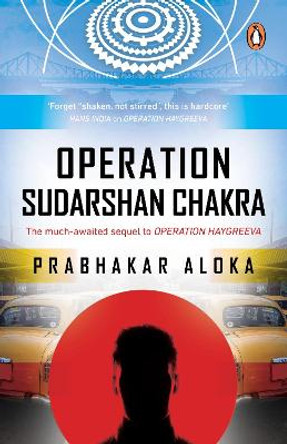 Operation Sudarshan Chakra: The much-awaited sequel to Operation Haygreeva by PRABHAKAR ALOKA