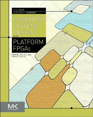 Embedded Systems Design with Platform FPGAs: Principles and Practices by Ronald R. Sass 9780123743336