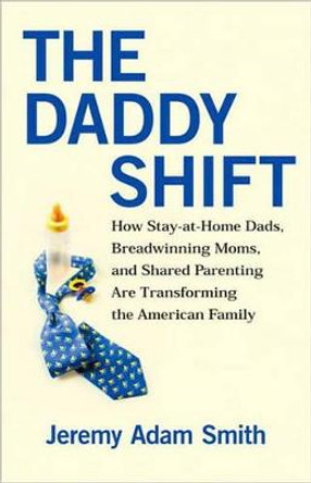 The Daddy Shift by Jeremy Adam Smith