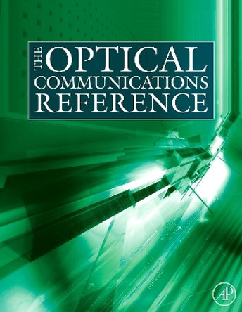 The Optical Communications Reference by Dr. Casimer DeCusatis 9780123751638