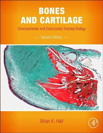 Bones and Cartilage: Developmental and Evolutionary Skeletal Biology by Brian K. Hall 9780124166783