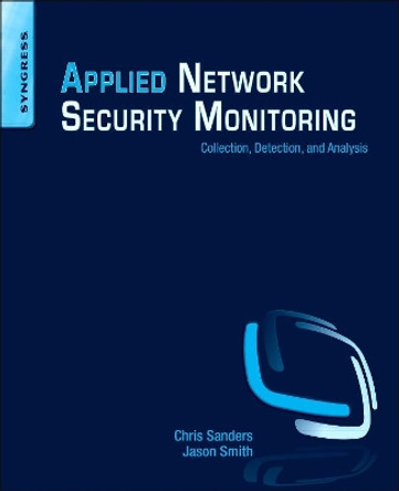 Applied Network Security Monitoring: Collection, Detection, and Analysis by Chris Sanders 9780124172081