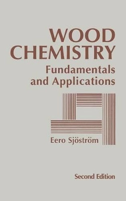 Wood Chemistry: Fundamentals and Applications by Eero Sjostrom 9780126474817