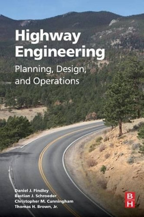 Highway Engineering: Planning, Design, and Operations by Daniel J. Findley 9780128012482