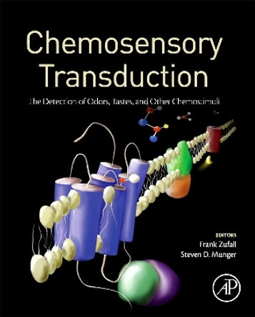 Chemosensory Transduction: The Detection of Odors, Tastes, and Other Chemostimuli by Frank Zufall 9780128016947
