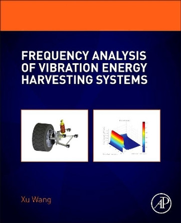 Frequency Analysis of Vibration Energy Harvesting Systems by Xu Wang 9780128023211