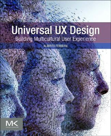 Universal UX Design: Building Multicultural User Experience by Alberto Ferreira 9780128024072