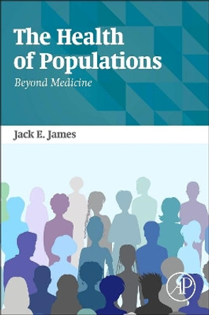 The Health of Populations: Beyond Medicine by Jack James 9780128028124