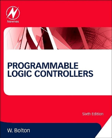 Programmable Logic Controllers by William Bolton 9780128029299