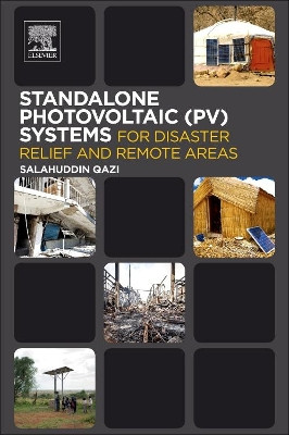 Standalone Photovoltaic (PV) Systems for Disaster Relief and Remote Areas by Salahuddin Qazi 9780128030226