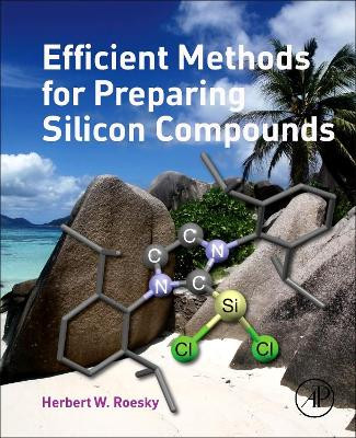 Efficient Methods for Preparing Silicon Compounds by Herbert W. Roesky 9780128035306