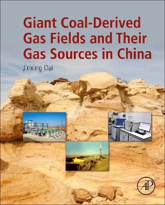 Giant Coal-Derived Gas Fields and Their Gas Sources in China by Jinxing Dai 9780128050934
