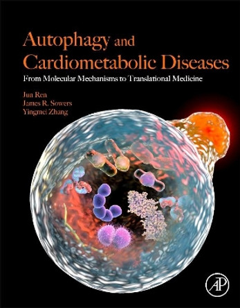 Autophagy and Cardiometabolic Diseases: From Molecular Mechanisms to Translational Medicine by Jun Ren 9780128052532