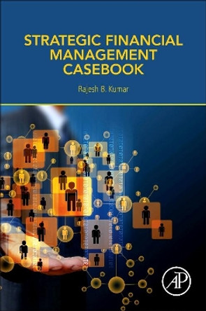 Strategic Financial Management Casebook by Rajesh Kumar 9780128054758