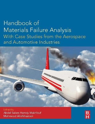 Handbook of Materials Failure Analysis with Case Studies from the Aerospace and Automotive Industries by Abdel Salam Hamdy Makhlouf 9780128009505