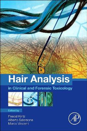 Hair Analysis in Clinical and Forensic Toxicology by Pascal Kintz 9780128017005