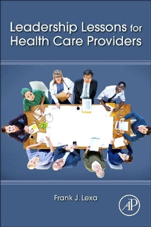 Leadership Lessons for Health Care Providers by Frank Lexa 9780128018668
